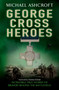 George Cross Heroes by Michael Ashcroft, 9780755360840