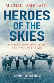 Heroes Of The Skies by Michael Ashcroft, 9780755363902