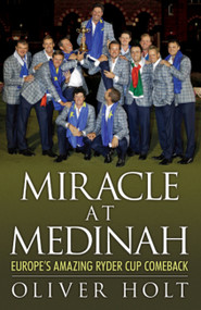 Miracle at Medinah (Europe's Amazing Ryder Cup Comeback) by Oliver Holt, 9780755364848
