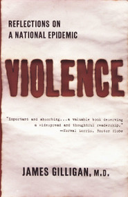 Violence (Reflections on a National Epidemic) by James Gilligan, 9780679779124