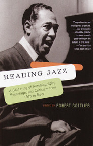 Reading Jazz (A Gathering of Autobiography, Reportage, and Criticism from 1919 to Now) by Robert Gottlieb, 9780679781110