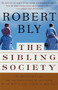 The Sibling Society (An Impassioned Call for the Rediscovery of Adulthood) by Robert Bly, 9780679781288