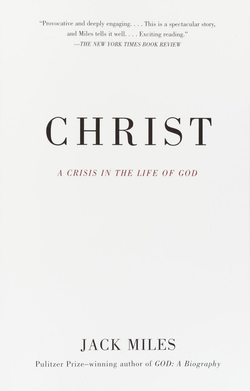 Christ (A Crisis in the Life of God) by Jack Miles, 9780679781608