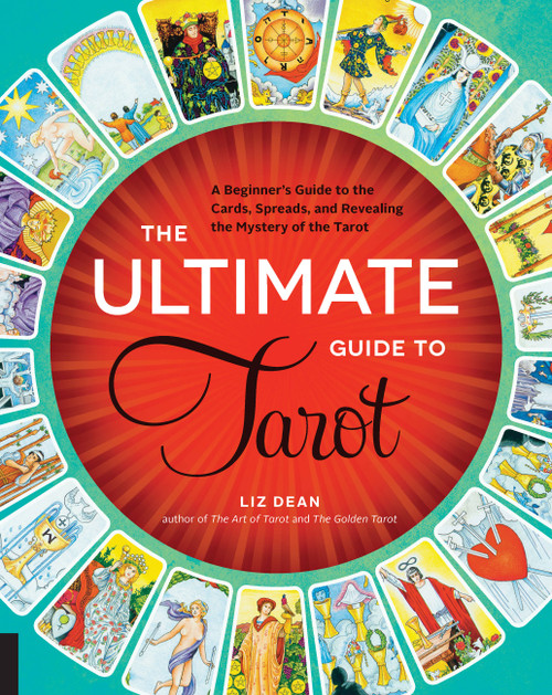 The Ultimate Guide to Tarot (A Beginner's Guide to the Cards, Spreads, and Revealing the Mystery of the Tarot) by Liz Dean, 9781592336579