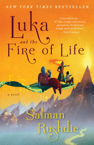 Luka and the Fire of Life (A Novel) by Salman Rushdie, 9780679783473