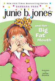 Junie B. Jones #3: Junie B. Jones and Her Big Fat Mouth by Barbara Park, Denise Brunkus, 9780679844075