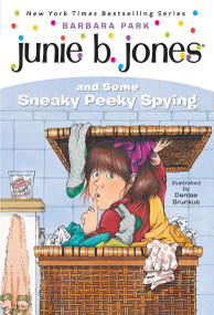 Junie B. Jones #4: Junie B. Jones and Some Sneaky Peeky Spying by Barbara Park, Denise Brunkus, 9780679851011