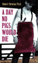 A Day No Pigs Would Die by Robert Newton Peck, 9780679853060