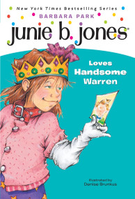 Junie B. Jones #7: Junie B. Jones Loves Handsome Warren by Barbara Park, Denise Brunkus, 9780679866961
