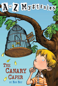 A to Z Mysteries: The Canary Caper by Ron Roy, John Steven Gurney, 9780679885931