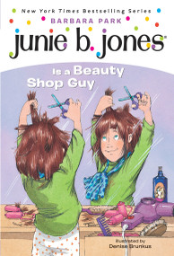Junie B. Jones #11: Junie B. Jones Is a Beauty Shop Guy by Barbara Park, Denise Brunkus, 9780679889311