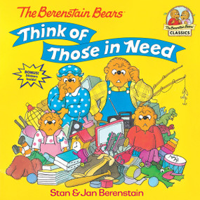 The Berenstain Bears Think of Those in Need by Stan Berenstain, Jan Berenstain, 9780679889571