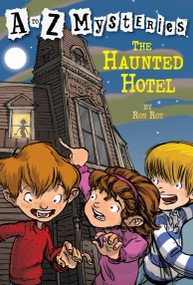 A to Z Mysteries: The Haunted Hotel by Ron Roy, John Steven Gurney, 9780679890799