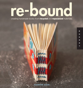 Re-Bound (Creating Handmade Books from Recycled and Repurposed Materials) by Jeannine Stein, 9781592535248