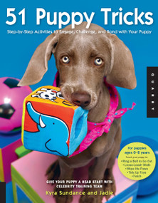 51 Puppy Tricks (Step-by-Step Activities to Engage, Challenge, and Bond with Your Puppy) by Kyra Sundance, 9781592535712