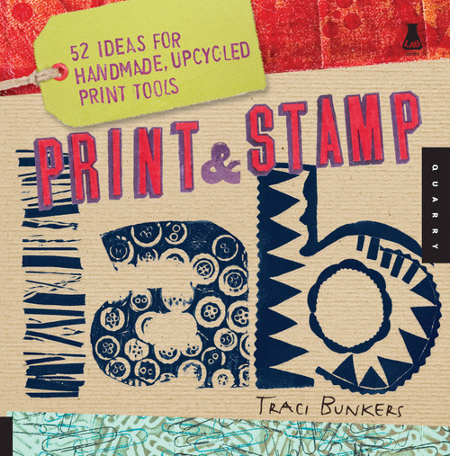 Print & Stamp Lab (52 Ideas for Handmade, Upcycled Print Tools) by Traci Bunkers, 9781592535989