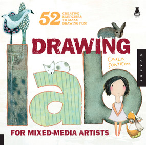 Drawing Lab for Mixed-Media Artists (52 Creative Exercises to Make Drawing Fun) by Carla Sonheim, 9781592536139