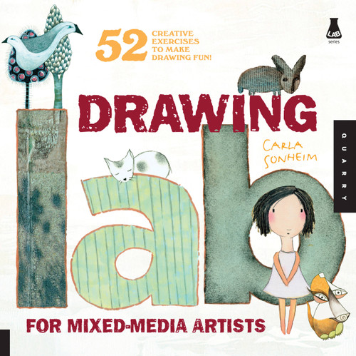 Drawing Lab for Mixed-Media Artists (52 Creative Exercises to Make Drawing Fun) by Carla Sonheim, 9781592536139