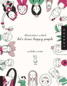 Illustration School: Let's Draw Happy People by Sachiko Umoto, 9781592536467
