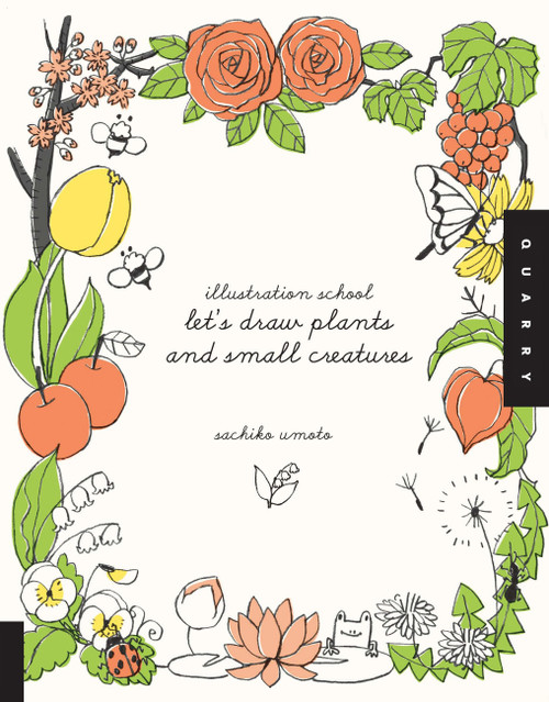 Illustration School: Let's Draw Plants and Small Creatures by Sachiko Umoto, 9781592536474