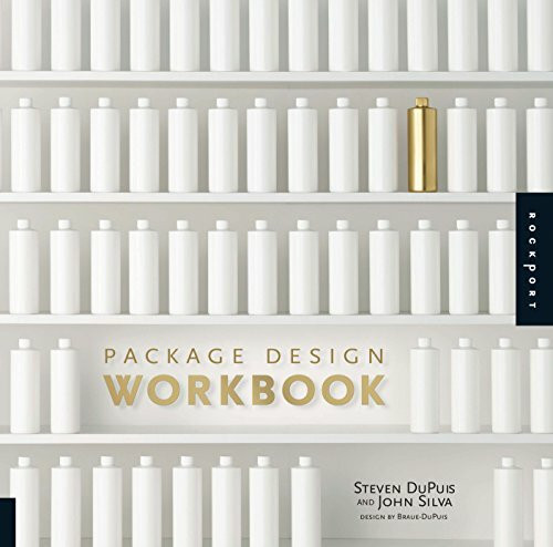 Package Design Workbook (The Art and Science of Successful Packaging) by Steven DuPuis, John Silva, 9781592537082