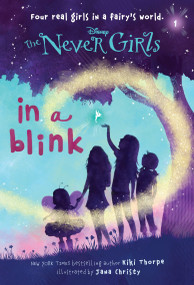 Never Girls #1: In a Blink (Disney: The Never Girls) by Kiki Thorpe, Jana Christy, 9780736427944
