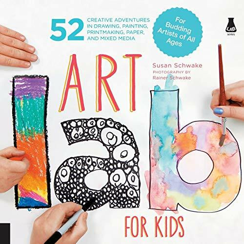 Art Lab for Kids (52 Creative Adventures in Drawing, Painting, Printmaking, Paper, and Mixed Media-For Budding Artists of All Ages) by Susan Schwake, Rainer Schwake, 9781592537655