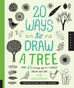 20 Ways to Draw a Tree and 44 Other Nifty Things from Nature (A Sketchbook for Artists, Designers, and Doodlers) by Eloise Renouf, 9781592538379