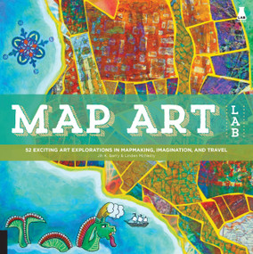 Map Art Lab (52 Exciting Art Explorations in Mapmaking, Imagination, and Travel) by Jill K. Berry, Linden McNeilly, 9781592539055