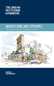 The Urban Sketching Handbook Architecture and Cityscapes (Tips and Techniques for Drawing on Location) by Gabriel Campanario, 9781592539611
