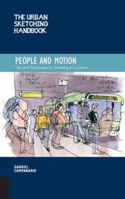 The Urban Sketching Handbook People and Motion (Tips and Techniques for Drawing on Location) by Gabriel Campanario, 9781592539628