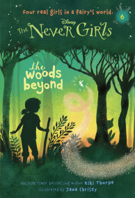 Never Girls #6: The Woods Beyond (Disney: The Never Girls) by Kiki Thorpe, Jana Christy, 9780736430968