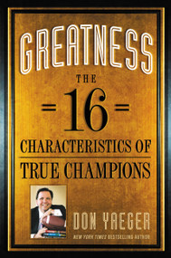 Greatness (The 16 Characteristics of True Champions) by Don Yaeger, 9781599954288