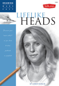 Lifelike Heads (Discover your "inner artist" as you learn to draw portraits in graphite) by Lance Richlin, 9781600580666