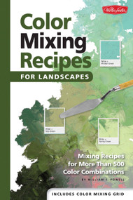 Color Mixing Recipes for Landscapes (Mixing recipes for more than 400 color combinations) by Mr. William F. Powell, 9781600582660