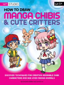 How to Draw Manga Chibis & Cute Critters (Discover techniques for creating adorable chibi characters and doe-eyed manga animals) by Samantha Whitten, 9781600582905