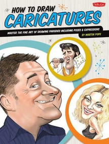 How to Draw Caricatures (Master the fine art of drawing parodies, including poses and expressions!) by Martin Pope, 9781600583001
