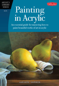 Painting in Acrylic (An essential guide for mastering how to paint beautiful works of art in acrylic) by Varvara Harmon, 9781600583353