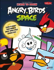 Learn to Draw Angry Birds Space (Learn to draw all your favorite Angry Birds and those Bad Piggies-in Space!) by Walter Foster Creative Team, 9781600583681