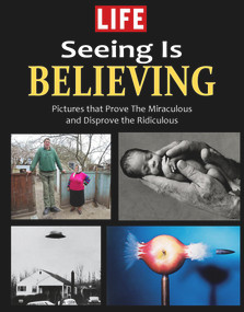 LIFE Seeing is Believing (Amazing People and Places From Around the World) by The Editors of LIFE, 9781603201421