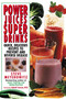 Power Juices, Super Drinks (Quick, Delicious Recipes to Prevent and Reverse Disease) by Steve Meyerowitz, 9780758267122