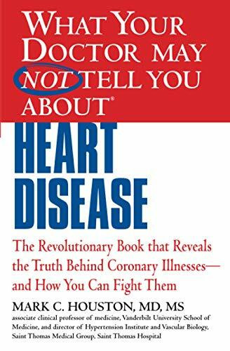 WHAT YOUR DOCTOR MAY NOT TELL YOU ABOUT (TM): HEART DISEASE by Mark Houston, 9781609412548
