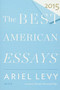 The Best American Essays 2015 by Ariel Levy, Robert Atwan, 9780544569621