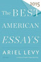 The Best American Essays 2015 by Ariel Levy, Robert Atwan, 9780544569621