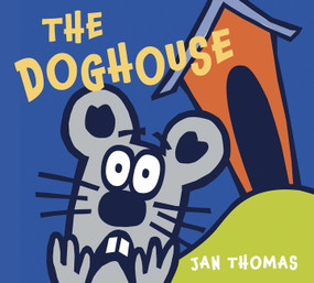 The Doghouse - 9780544430631 by Jan Thomas, Jan Thomas, 9780544430631