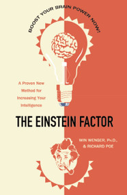 The Einstein Factor (A Proven New Method for Increasing Your Intelligence) by Win Wenger, Ph.D., Richard Poe, 9780761501862