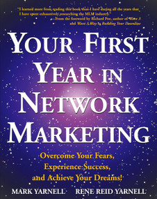 Your First Year in Network Marketing (Overcome Your Fears, Experience Success, and Achieve Your Dreams!) by Mark Yarnell, Rene Reid Yarnell, 9780761512196