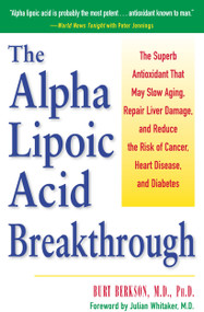 The Alpha Lipoic Acid Breakthrough by Burt Berkson, Julian Whitaker, 9780761514572