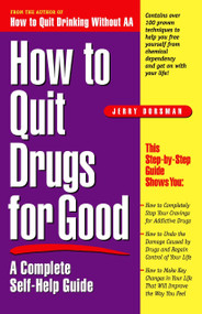 How to Quit Drugs for Good (A Complete Self-Help Guide) by Jerry Dorsman, 9780761515173