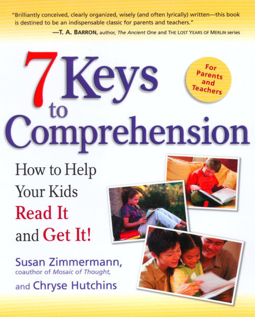 7 Keys to Comprehension (How to Help Your Kids Read It and Get It!) by Susan Zimmermann, Chryse Hutchins, 9780761515494